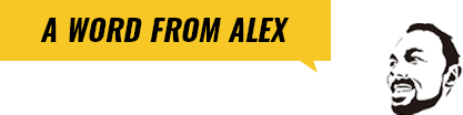 A WORD FROM ALEX